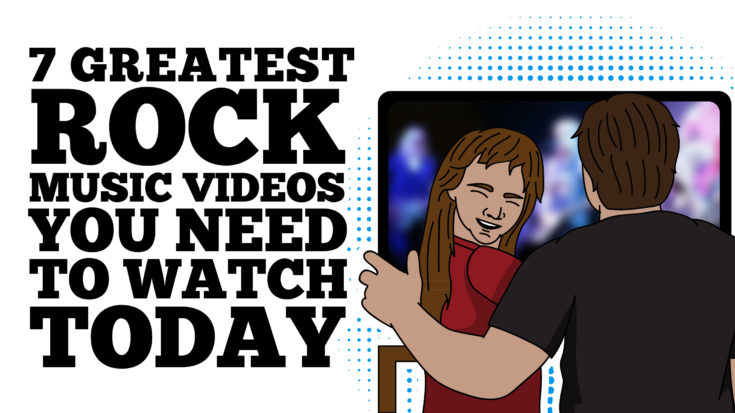 7 Greatest Rock Music Videos You Need To Watch Today | I Love Classic Rock Videos