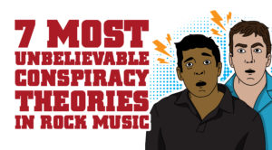 7 Most Unbelievable Conspiracy Theories In Rock Music