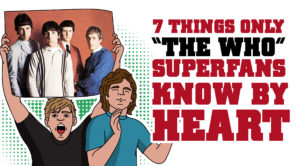 7 Things Only “The Who” Superfans Know By Heart