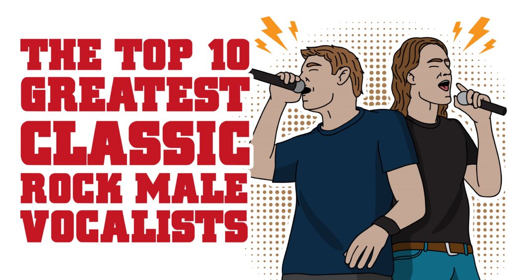 The Top 10 Greatest Classic Rock Male Vocalists-01 - I Love Classic Rock