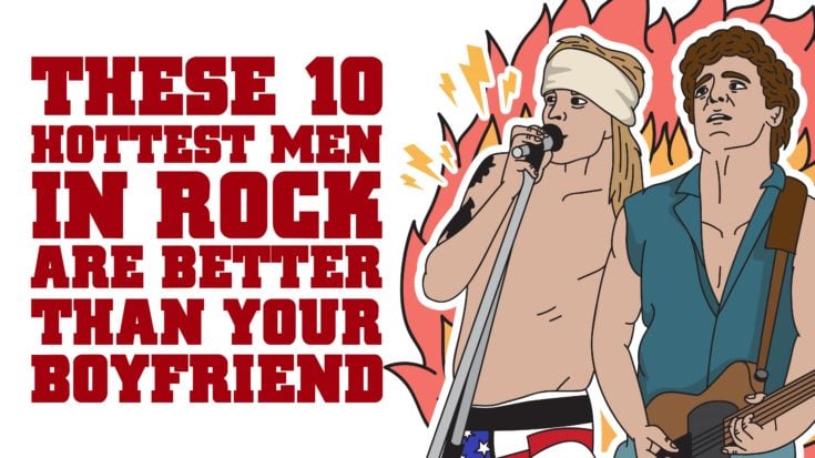 These 10 Hottest Men In Rock Are Better Than Your Boyfriend | I Love Classic Rock Videos