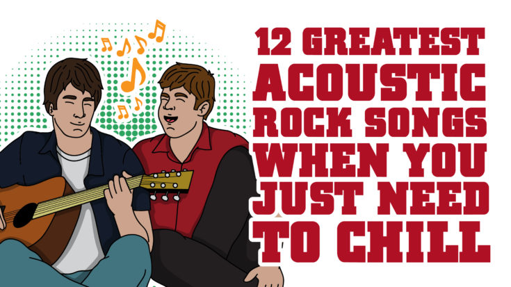 12 Greatest Acoustic Rock Songs When You Just Need To Chill-01 | I Love Classic Rock Videos
