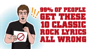 99% of People Get These 10 Classic Rock Lyrics All Wrong