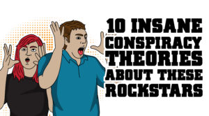 10 Insane Rockstar Conspiracy Theories