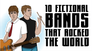 10 Fictional Bands That Rocked The World