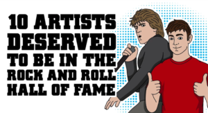 10 Artists That Deserved To Be in the Rock and Roll Hall of Fame
