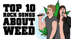 Top 10 Rock Songs About Weed