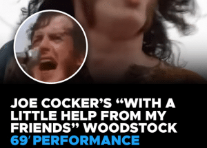 Joe Cocker’s “With a Little Help From My Friends” Woodstock 69′ Performance
