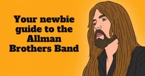 The First 10 Allman Brothers Band Songs To Listen To