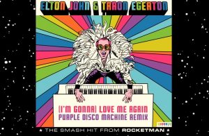 Elton John And Taron Egerton Release ‘(I’m Gonna) Love Me Again’ Remix