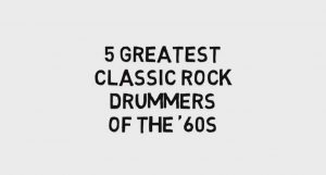 New I Love Classic Rock Video Alert: The Top 5 Drummers Of The ’60s