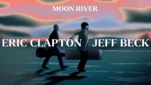 Eric Clapton Features Jeff Beck In New Video “Moon River”